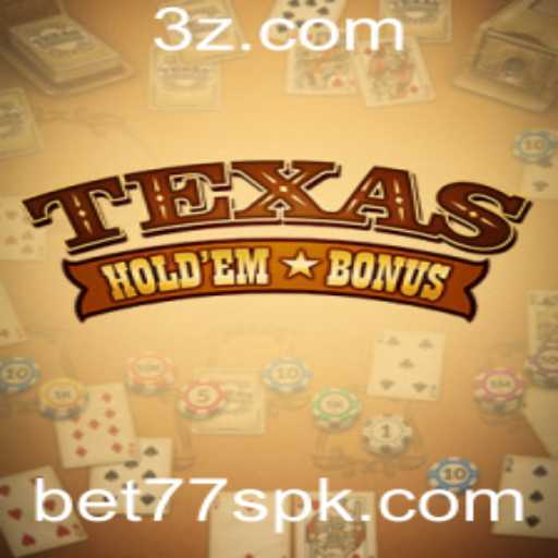 Texas Hold'em Bonus: Um Guia Completo Sobre as Regras e Estratégias